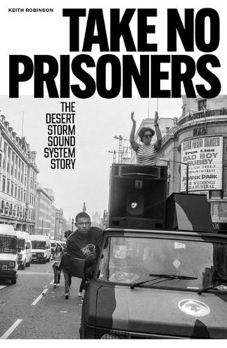 Бумажная книга «Take No Prisoners: The Desert Storm Sound System Story», автор Кит Робинсон - фото №1