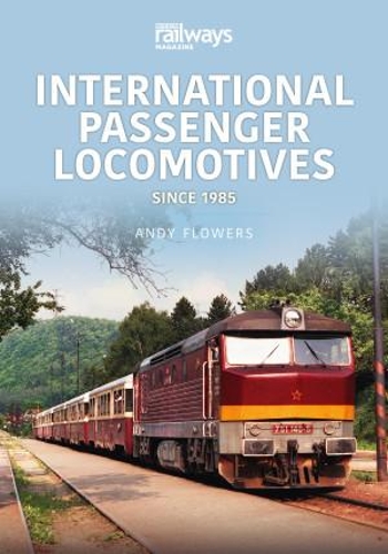 Паперова книга «International Passenger Locomotives: Since 1985», автор Енді Флауерс - фото №1
