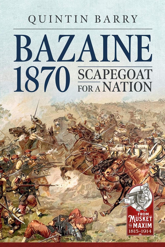 Бумажная книга «Bazaine 1870. Scapegoat for a Nation», автор Квинтин Бэрри - фото №1