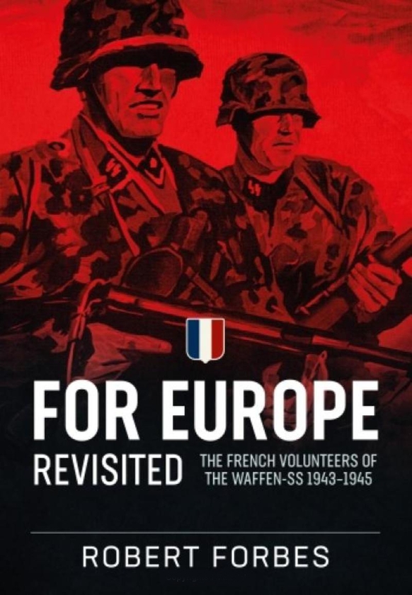 Бумажная книга «For Europe Revisited. The French Volunteers of the Waffen-SS 1943-1945», автор Роберт Форбс - фото №1