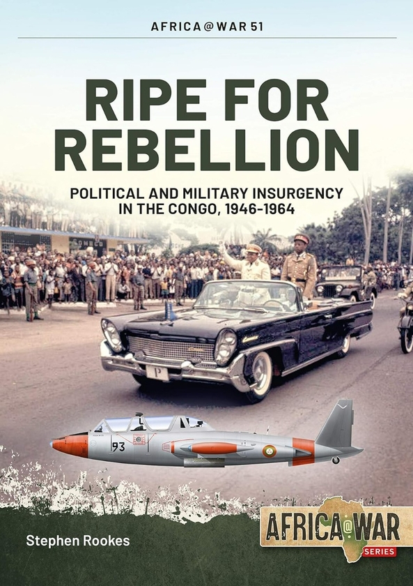 Бумажная книга «Ripe for Rebellion. Political and Military Insurgency in the Congo, 1946-1964», автор Стивен Рукс - фото №1