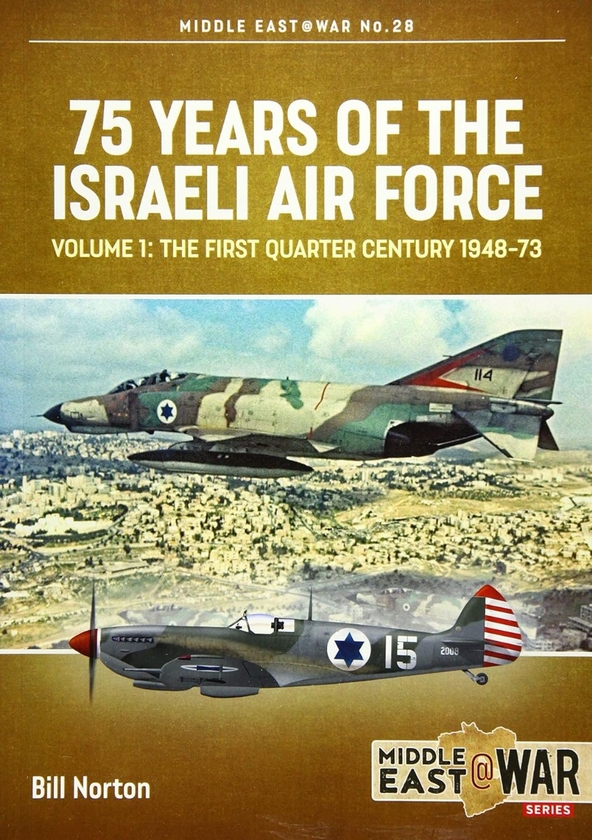 Бумажная книга «75 Years of the Israeli Air Force Volume 1. The First Quarter Century, 1948-73», автор Билл Нортон - фото №1