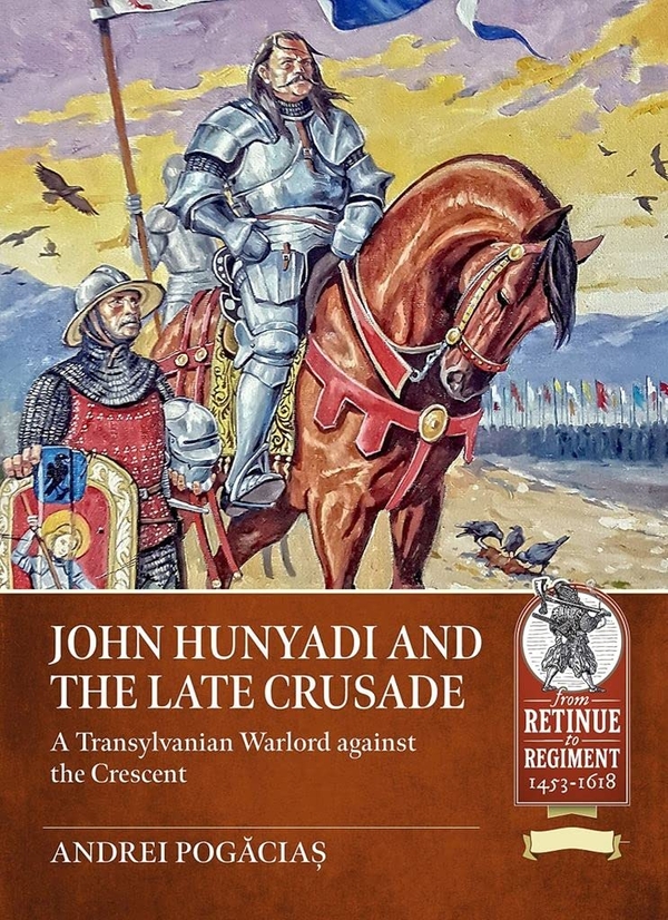 Бумажная книга «John Hunyadi and the Late Crusade. A Transylvanian Warlord against the Crescent», автор Андрей Погачаш - фото №1