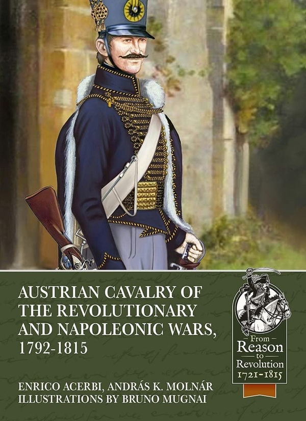 Электронная книга «Austrian Cavalry of the Revolutionary and Napoleonic Wars, 1792-1815», авторов Андраш К. Мольнар, Энрико Ачерби - фото №1