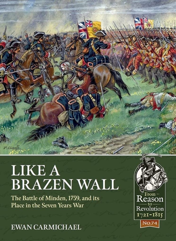 Бумажная книга «Like a Brazen Wall. The Battle of Minden, 1759, and its Place in the Seven Years War», автор Юэн Кармайкл - фото №1