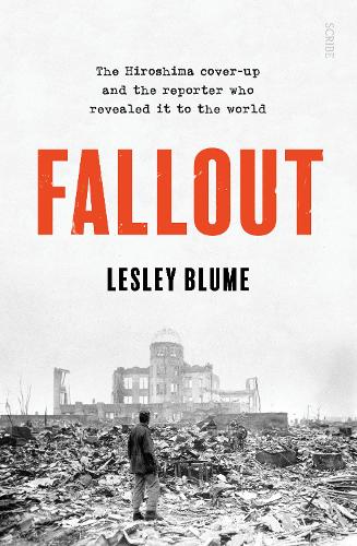 Бумажная книга «Fallout: the Hiroshima cover-up and the reporter who revealed it to the world», автор Лесли Блюм - фото №1