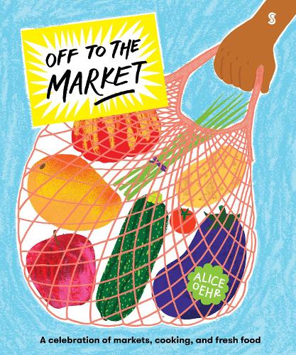 Бумажная книга «Off to the Market: A celebration of markets, cooking, and fresh food», автор Алиса Ор - фото №1