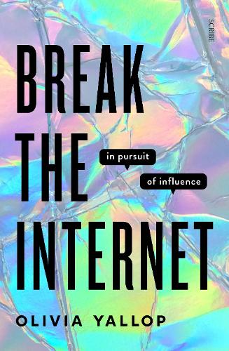 Бумажная книга «Break the Internet: in pursuit of influence», автор Оливия Яллоп - фото №1