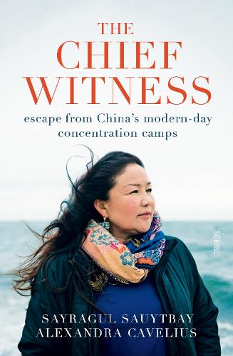 Бумажная книга «The Chief Witness: escape from China’s modern-day concentration camps», авторов Александра Кавелиус, Сайрагул Сауытбай - фото №1