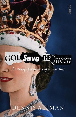 Паперова книга «God Save The Queen: the strange persistence of monarchies», автор Денніс Альтман - фото №1
