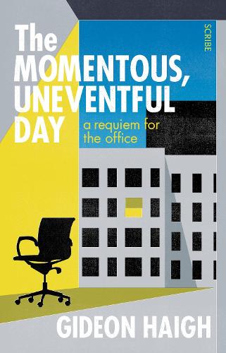 Бумажная книга «The Momentous, Uneventful Day: a requiem for the office», автор Гидеон Хей - фото №1