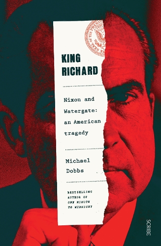 Бумажная книга «King Richard: Nixon and Watergate: an American tragedy», автор Майкл Доббс - фото №1
