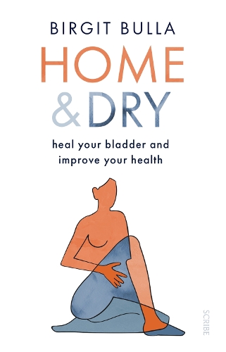 Бумажная книга «Home and Dry: heal your bladder and improve your health», автор Биргит Булла - фото №1