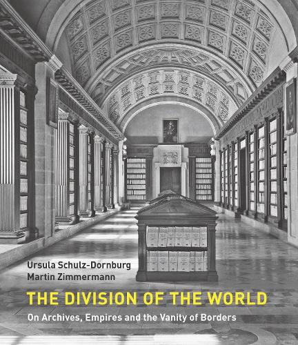 Бумажная книга «The Division of the World: On Archives, Empires and the Vanity of Borders», автор Урсула Шульц-Дорнбург - фото №1