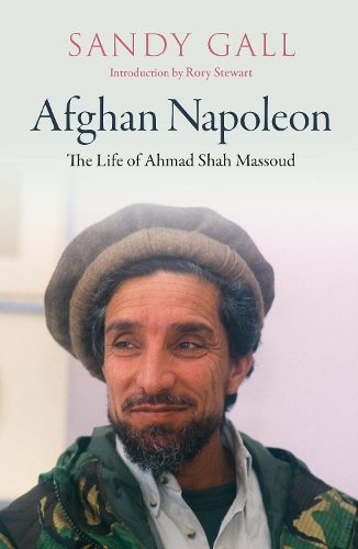 Бумажная книга «Afghan Napoleon - The Life of Ahmad Shah Massoud», авторов Рори Стюарт, Сэнди Галл - фото №1