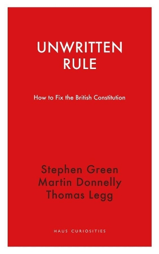 Паперова книга «Unwritten Rule: How to Fix the British Constitution», автор Стівен Грін - фото №1