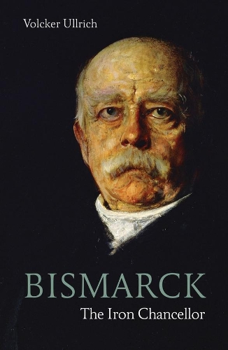 Паперова книга «Bismarck: The Iron Chancellor», автор Фолькер Ульріх - фото №1