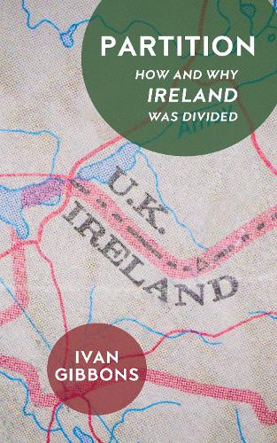 Бумажная книга «Partition: How and Why Ireland was Divided», автор Иван Гиббонс - фото №1