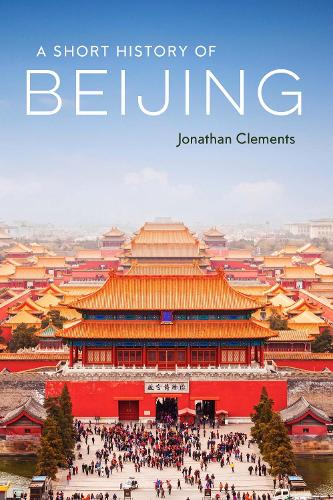 Бумажная книга «A Short History of Beijing», автор Джонатан Клементс - фото №1