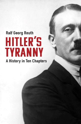 Бумажная книга «Hitler's Tyranny: A History in Ten Chapters», авторов Питер Льюис, Ральф Георг Ройт - фото №1