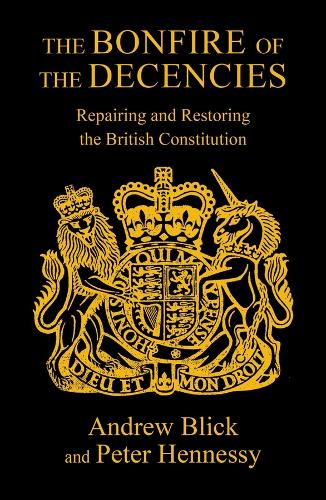 Бумажная книга «The Bonfire of the Decencies: Repairing and Restoring  the British Constitution», автор Питер Хеннесси - фото №1