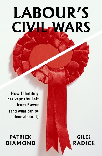 Бумажная книга «Labour's Civil Wars: How infighting has kept the left from power (and what can be done about it)», автор Патрик Даймонд - фото №1
