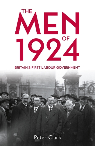 Бумажная книга «The Men of 1924: Britain's First Labour Government», автор Питер Кларк - фото №1