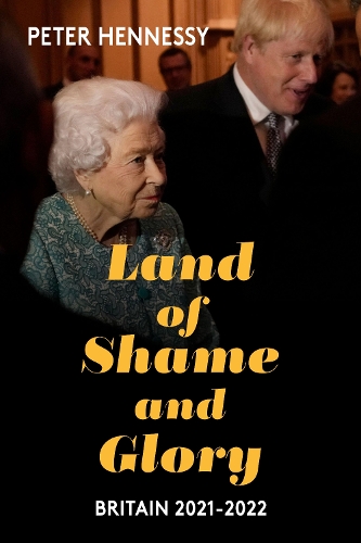 Бумажная книга «Land of Shame and Glory: Britain 2021-22», автор Питер Хеннесси - фото №1