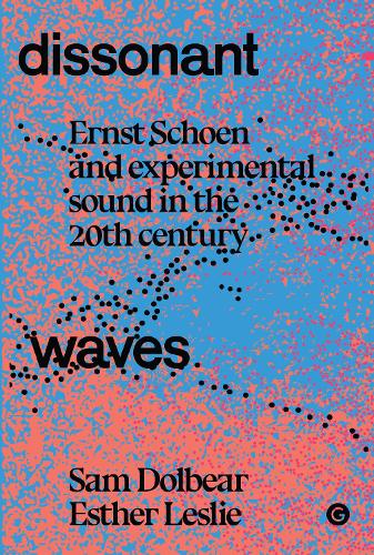 Бумажная книга «Dissonant Waves: Ernst Schoen and Experimental Sound in the 20th century», автор Эстер Лесли - фото №1