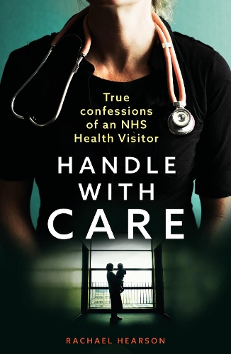 Бумажная книга «Handle With Care: Confessions of an NHS Health Visitor», автор Рэйчел Херсон - фото №1