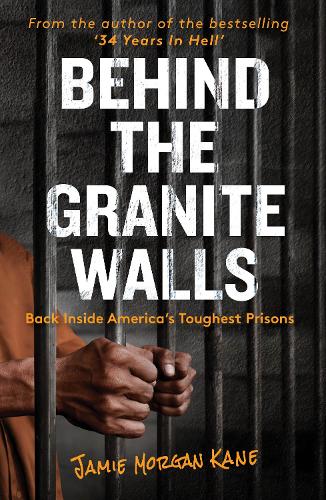 Бумажная книга «Behind the Granite Walls: Back Inside America’s Toughest Prisons», автор Джейми Морган Кейн - фото №1