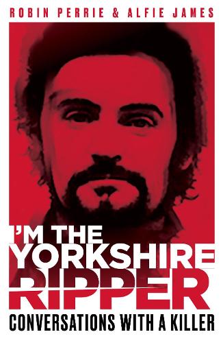 Бумажная книга «I'm the Yorkshire Ripper», авторов Альфи Джеймс, Робин Перри - фото №1