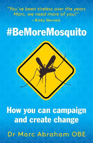 Бумажная книга «Be More Mosquito: How You Can Campaign & Create Change #BeMoreMosquito», автор Марк Абрахам - фото №1