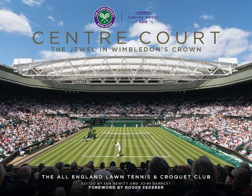 Бумажная книга «Centre Court: The Jewel In Wimbledon's Crown», авторов Ян Хьюитт, Джон Барретт - фото №1