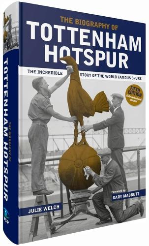 Паперова книга «The Biography of Tottenham Hotspur: The Incredible Story of the World Famous Spurs», автор Джулі Велч - фото №1