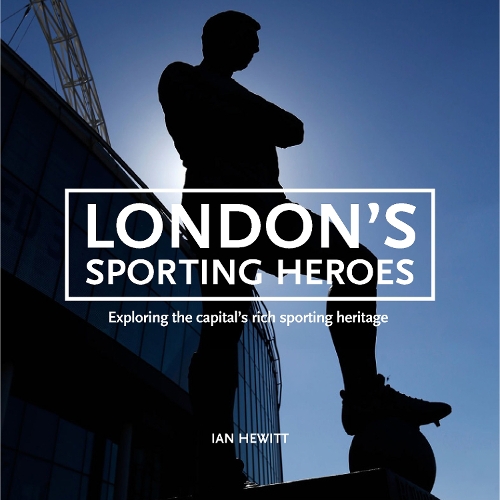Бумажная книга «London's Sporting Heroes: Exploring the capital's rich sporting heritage through plaques, statues and murals», автор Ян Хьюитт - фото №1