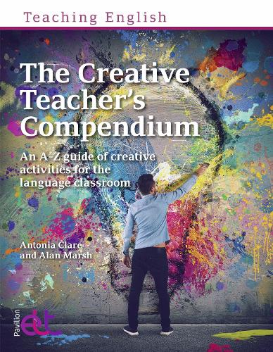 Бумажная книга «The Creative Teacher's Compendium: An A-Z guide of creative activities for the language classroom», автор Антония Клэр - фото №1
