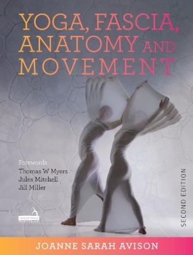 Бумажная книга «Yoga, Fascia, Anatomy and Movement, Second Edition», автор Джоанн Ависон - фото №1
