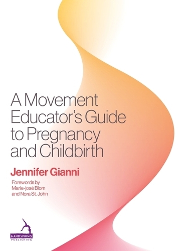 Паперова книга «A Movement Educator's Guide to Pregnancy and Childbirth», автор Дженніфер Джанні - фото №1
