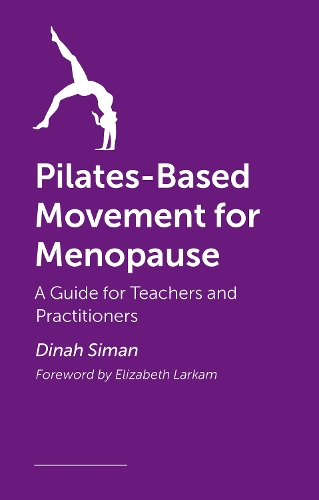 Бумажная книга «Pilates-Based Movement for Menopause: A Guide for Teachers and Practitioners», автор Дайна Симан - фото №1