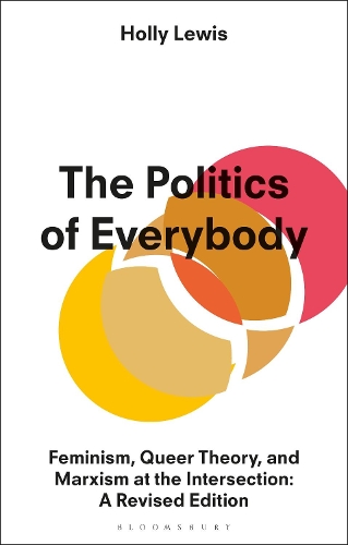 Бумажная книга «The Politics of Everybody: Feminism, Queer Theory, and Marxism at the Intersection: A Revised Edition», автор Холли Льюис - фото №1