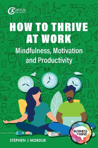 Бумажная книга «How to Thrive at Work: Mindfulness, Motivation and Productivity», автор Стивен Джей Мордью - фото №1
