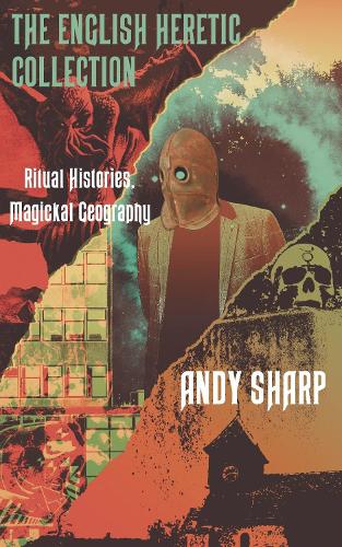 Бумажная книга «The English Heretic Collection: Ritual Histories, Magickal Geography.», автор Энди Шарп - фото №1