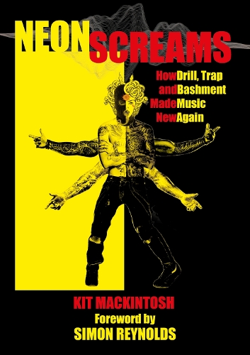 Бумажная книга «Neon Screams: How Drill, Trap and Bashment Made Music New Again», автор Кит Макинтош - фото №1