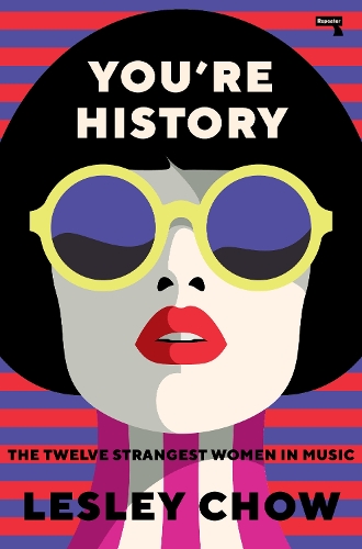 Бумажная книга «You're History: The Twelve Strangest Women in Pop», автор Лесли Чоу - фото №1