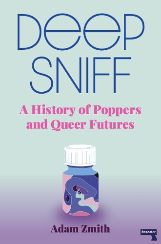 Паперова книга «Deep Sniff: A History of Poppers and Queer Futures», автор Адам Зміт - фото №1