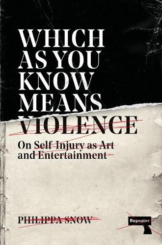 Бумажная книга «Which as You Know Means Violence: On Self-Injury as Art and Entertainment», автор Филиппа Сноу - фото №1