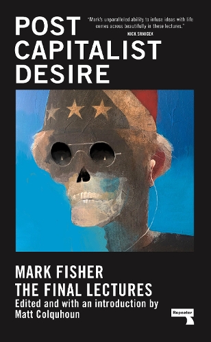 Бумажная книга «Postcapitalist Desire: The Final Lectures», автор Марк Фишер - фото №1