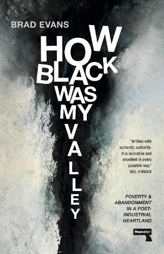 Бумажная книга «How Black Was My Valley: Poverty and Abandonment in a Post-Industrial Heartland», автор Брэд Эванс - фото №1