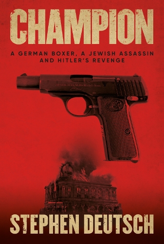 Бумажная книга «Champion: A German Boxer, a Jewish Assassin and Hitler’s Revenge», автор Стивен Дойч - фото №1